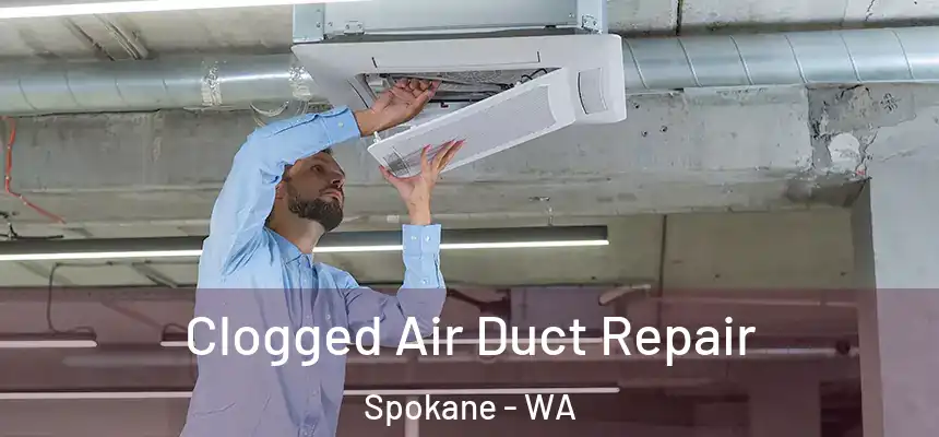 Clogged Air Duct Repair Spokane - WA