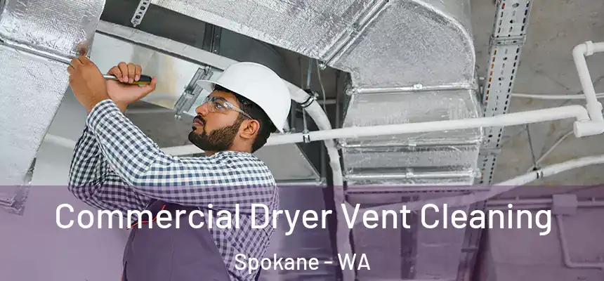 Commercial Dryer Vent Cleaning Spokane - WA