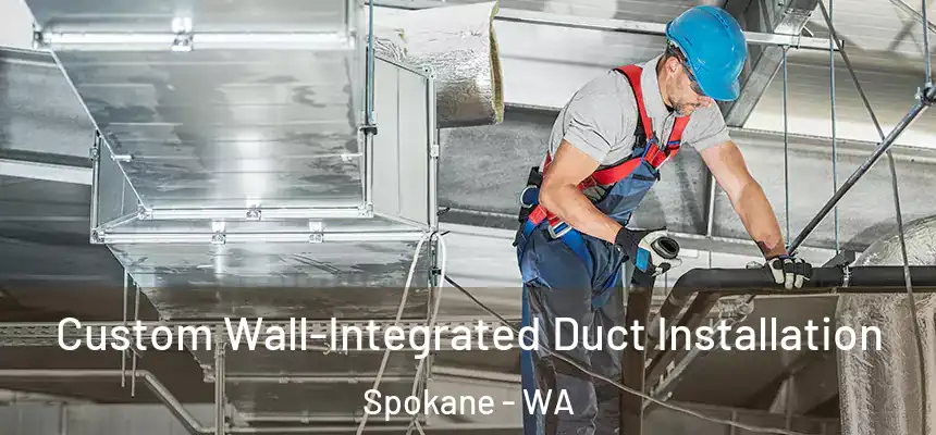  Custom Wall-Integrated Duct Installation Spokane - WA