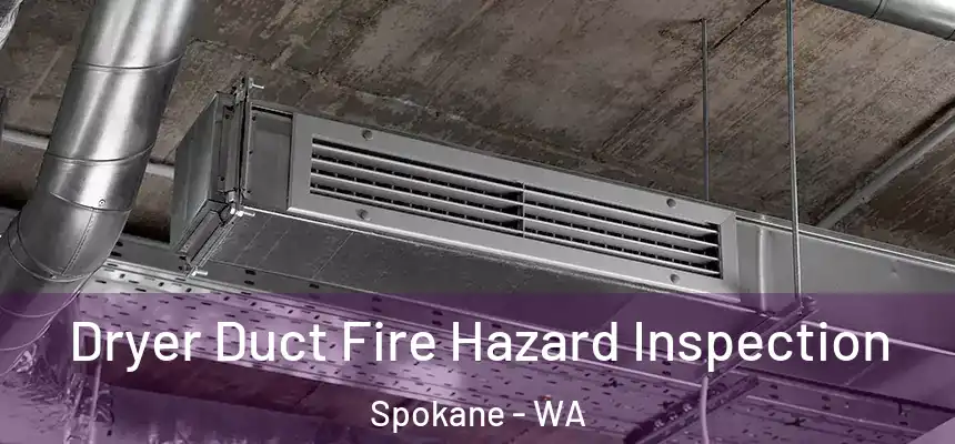  Dryer Duct Fire Hazard Inspection Spokane - WA