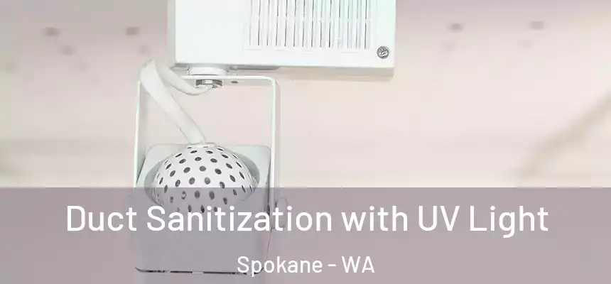 Duct Sanitization with UV Light Spokane - WA