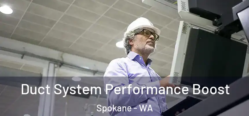 Duct System Performance Boost Spokane - WA