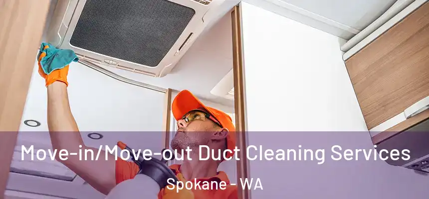 Move-in/Move-out Duct Cleaning Services Spokane - WA