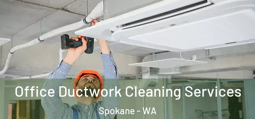 Office Ductwork Cleaning Services Spokane - WA