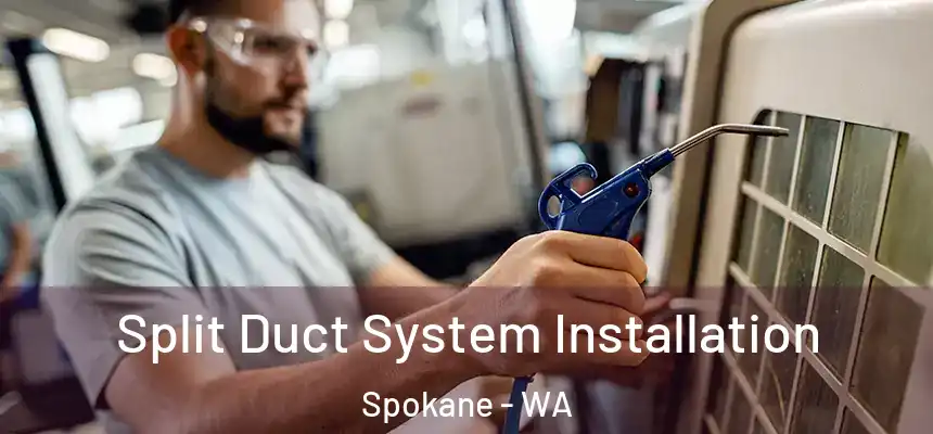 Split Duct System Installation Spokane - WA